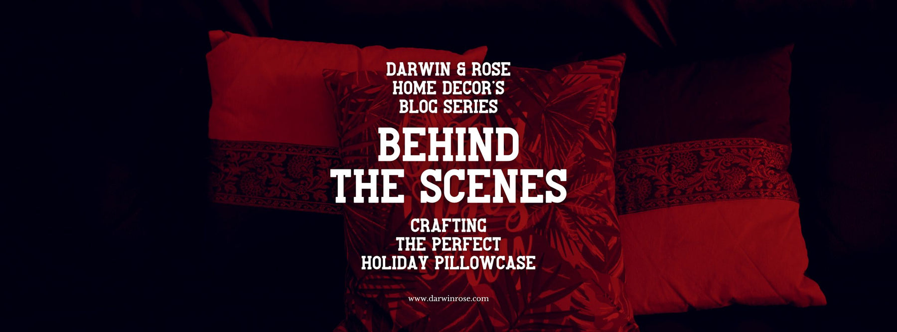 Behind the Scenes: Crafting the Perfect Holiday Pillowcase