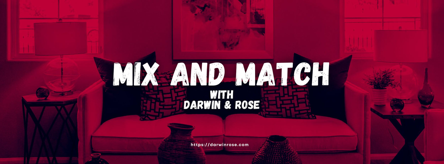 Mix and Match with Darwin & Rose Home Decor!