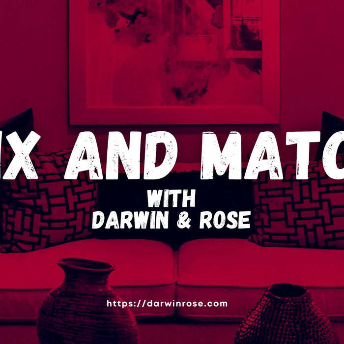 Mix and Match with Darwin & Rose Home Decor!