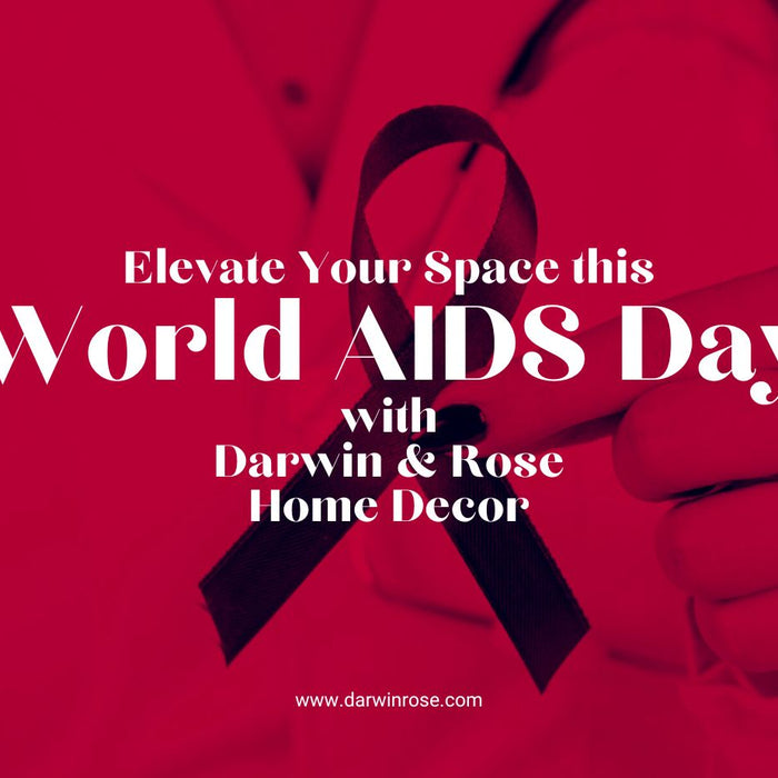 Elevate Your Space this World AIDS Day #WAD202 with Darwin & Rose Home Decor