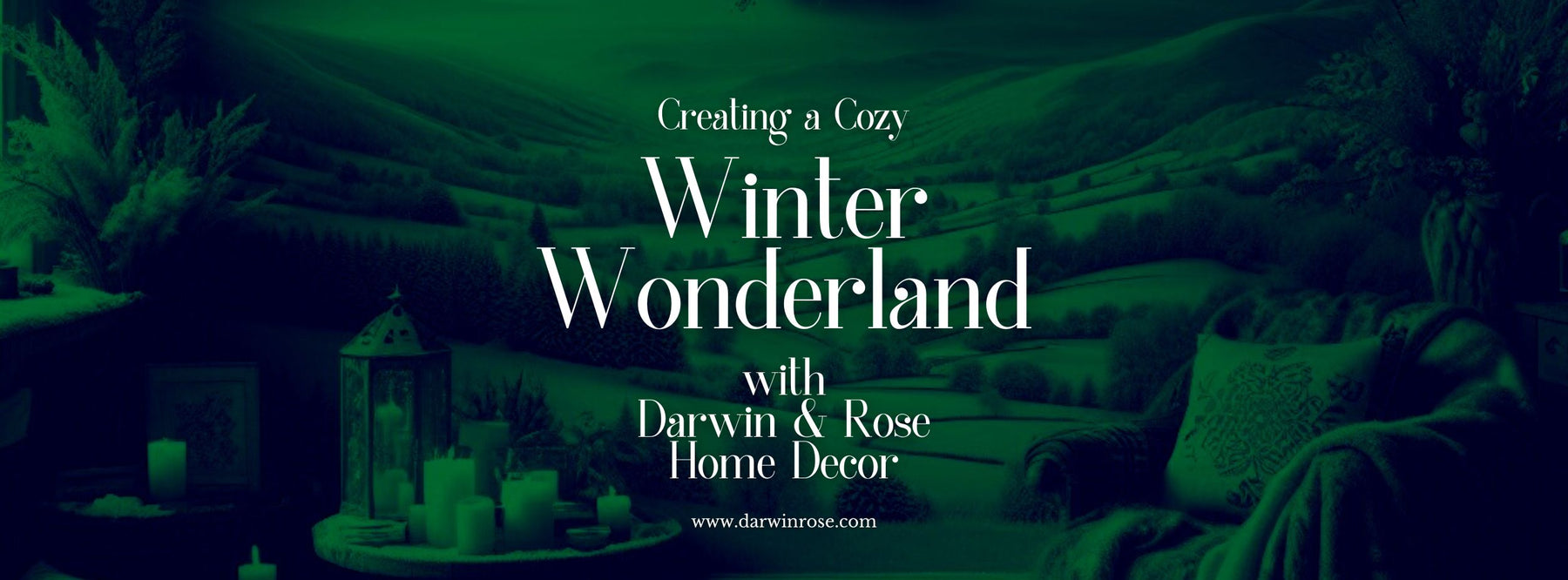 Creating a Cozy Winter Wonderland with Darwin & Rose Home Decor