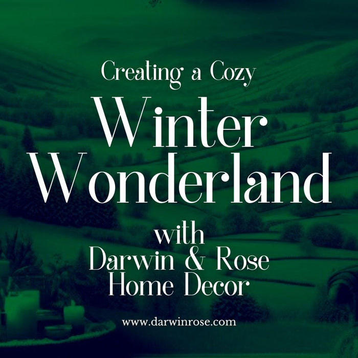 Creating a Cozy Winter Wonderland with Darwin & Rose Home Decor