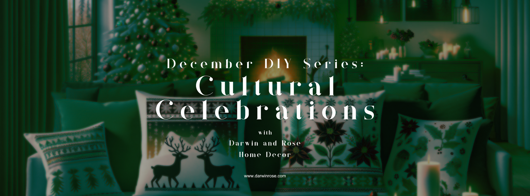 This promotional banner showcases a holiday-themed living room with a decorated Christmas tree and fireplace, part of the "December DIY Series: Cultural Celebrations" by Darwin and Rose Home Decor. 