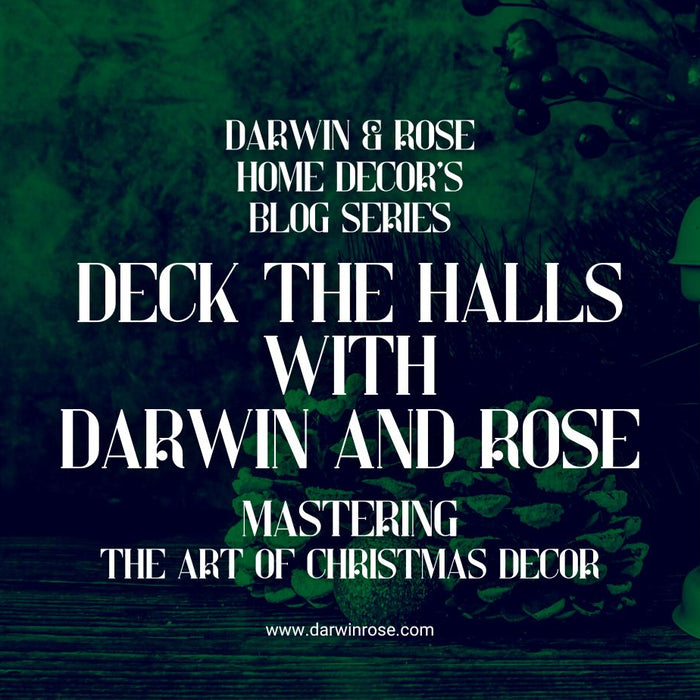 Deck the Halls with Darwin And Rose: Mastering the Art of Christmas Decor