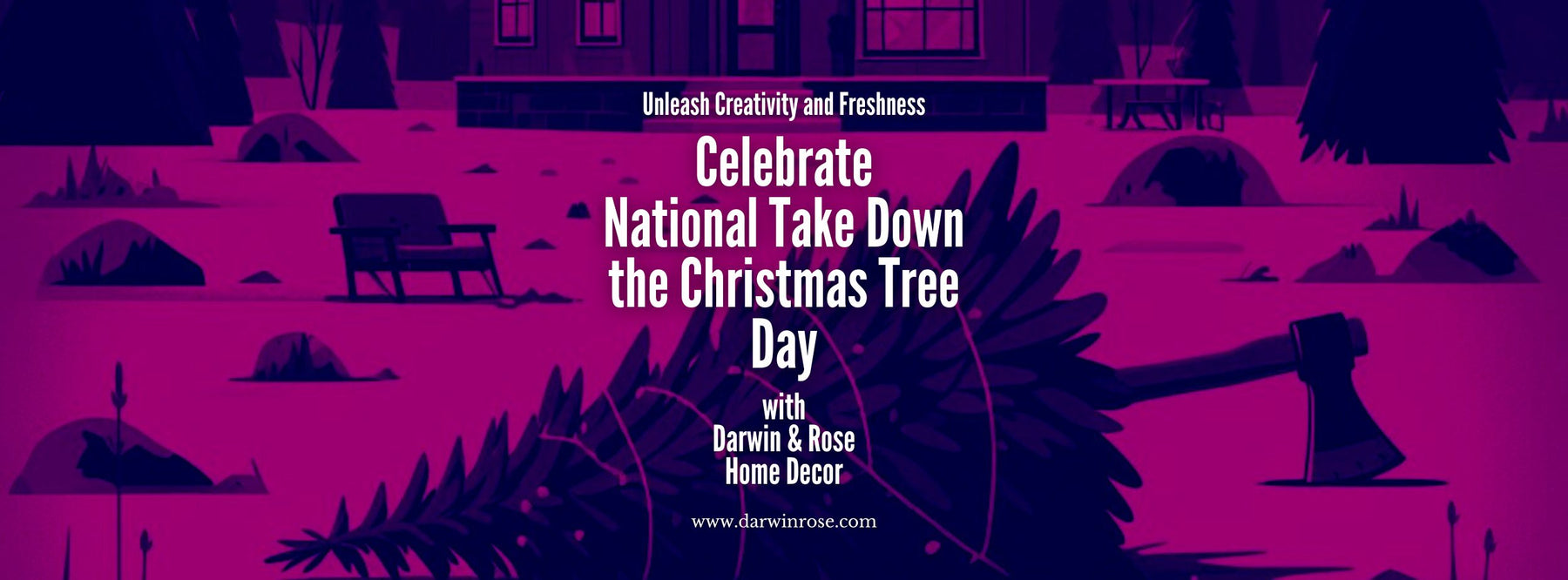 Unleash Creativity and Freshness: Celebrate National Take Down the Christmas Tree Day with Darwin & Rose Home Decor