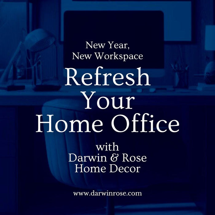 New Year, New Workspace: Refresh Your Home Office with Darwin & Rose Home Decor