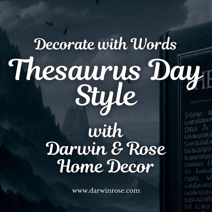 Decorate with Words: Thesaurus Day Style with Darwin & Rose Home Decor