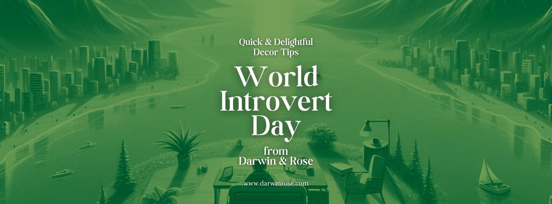 World Introvert Day: Quick & Delightful Decor Tips from Darwin & Rose